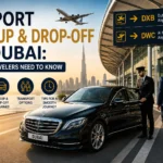 Airport Pickup & Drop-Off in Dubai: What Travelers Need to Know